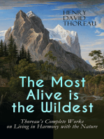 The Most Alive is the Wildest – Thoreau's Complete Works on Living in Harmony with the Nature: Walden, Walking, Night and Moonlight, The Highland Light, A Winter Walk, The Maine Woods, A Walk to Wachusett, The Landlord, A Week on the Concord and Merrimack Rivers, Autumnal Tints, Wild Apples…