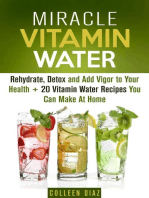 Miracle Vitamin Water: Rehydrate, Detox and Add Vigor to Your Health + 20 Vitamin Water Recipes You Can Make At Home: Fruit Infused Water & Hydration