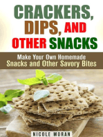 Crackers, Dips, and Other Snacks: Make Your Own Homemade Snacks and Other Savory Bites: Salty Snacks & Comfort Foods