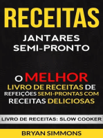 Receitas: Jantares Semi-Pronto: O Melhor Livro de Receitas de Refeições Semi-Prontas com Receitas Deliciosas (Livro de receitas: Slow Cooker)