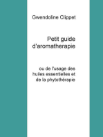 Petit guide d'aromatherapie: ou de l'usage des huiles essentielles et de la phytothérapie