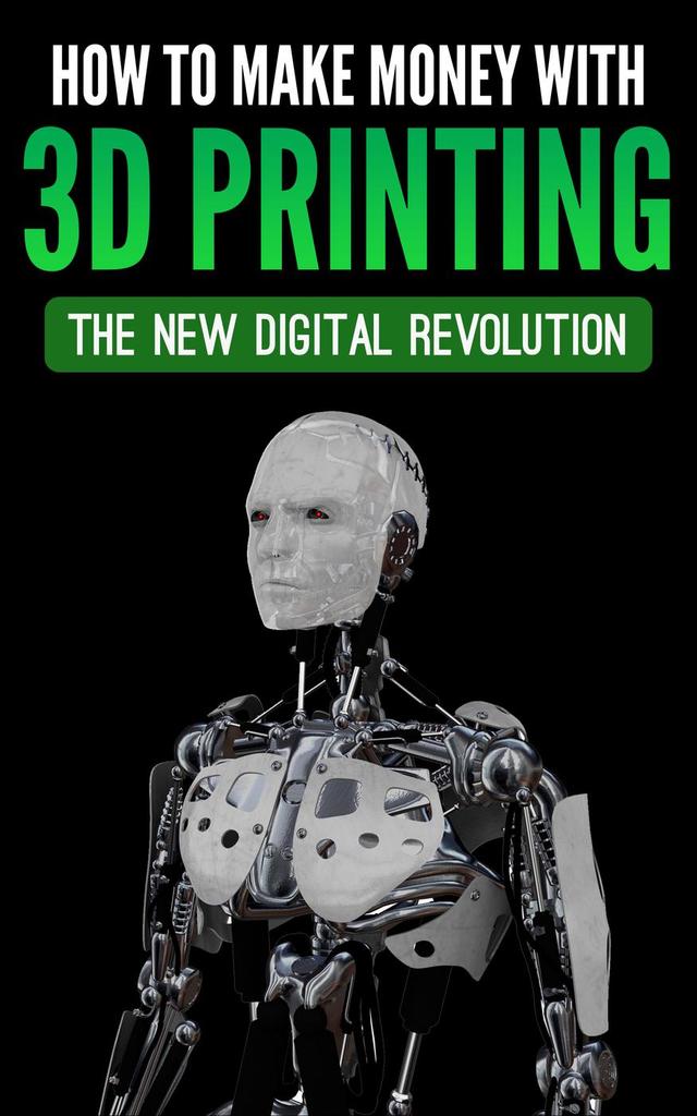 How To Make Money With 3D Printing: The New Digital ...