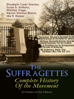 The Suffragettes – Complete History Of the Movement (6 Volumes in One Edition): The Battle for the Equal Rights: 1848-1922 (Including Letters, Newspaper Articles, Conference Reports, Speeches, Court Transcripts & Decisions)