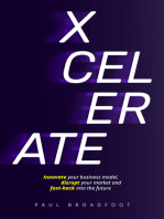 Xcelerate: Innovate your business model, disrupt your market, fast-hack into the future