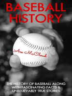 Baseball History: The History of Baseball Along With Fascinating Facts & Unbelievably True Stories