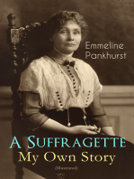 A Suffragette - My Own Story (Illustrated): The Inspiring Autobiography of the Women Who Founded the Militant WPSU Movement and Fought to Win the Right for Women to Vote