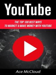 Youtube The Top 100 Best Ways To Market Amp Make Money With