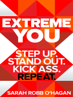 Extreme You: Step Up. Stand Out. Kick Ass. Repeat.