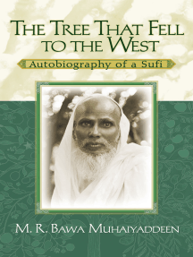 The Tree That Fell to the West: Autobiography of a Sufi