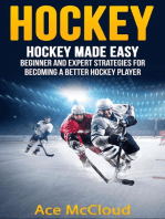 Hockey: Hockey Made Easy: Beginner and Expert Strategies For Becoming A Better Hockey Player