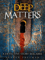 Deep Matters: A Detective Story Macabre: Suspense Detective Investigator Series