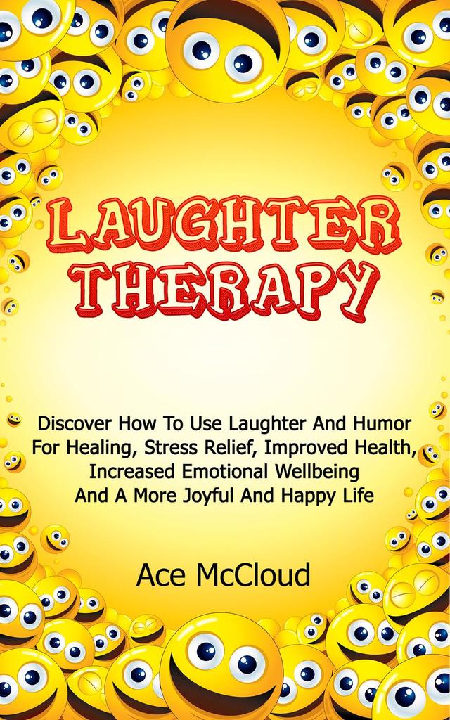 Read Laughter Therapy Discover How To Use Laughter And Humor For