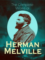 The Complete Works of Herman Melville: Adventure Classics, Sea Tales, Philosophical Works, Short Stories, Poetry & Essays: Moby-Dick, Typee, Omoo, Redburn, White-Jacket, Pierre, Israel Potter, The Piazza Tales, John Marr and Other Sailors…