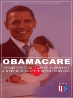 Obamacare: Complete Law, Latest Statistics & Republican's Counterproposal: Full Text of The Patient Protection and Affordable Care Act & Summary of the Act, Republicans' Bill, Health Coverage Data and Health Care Spending Statistics, Arguments For & Against Obamacare