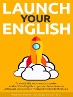 Launch Your English: Dramatically Improve your Spoken and Written English so You Can Become More Articulate Using Simple Tried and Trusted Techniques