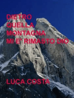 Dietro quella montagna mi è rimasto Dio