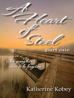 A Heart of Steel: Part One - When young love is never to be forgotten...
