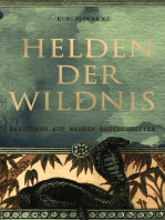 Helden der Wildnis (Basierend auf wahren Begebenheiten): Abenteuerroman aus den Urwäldern Südamerikas