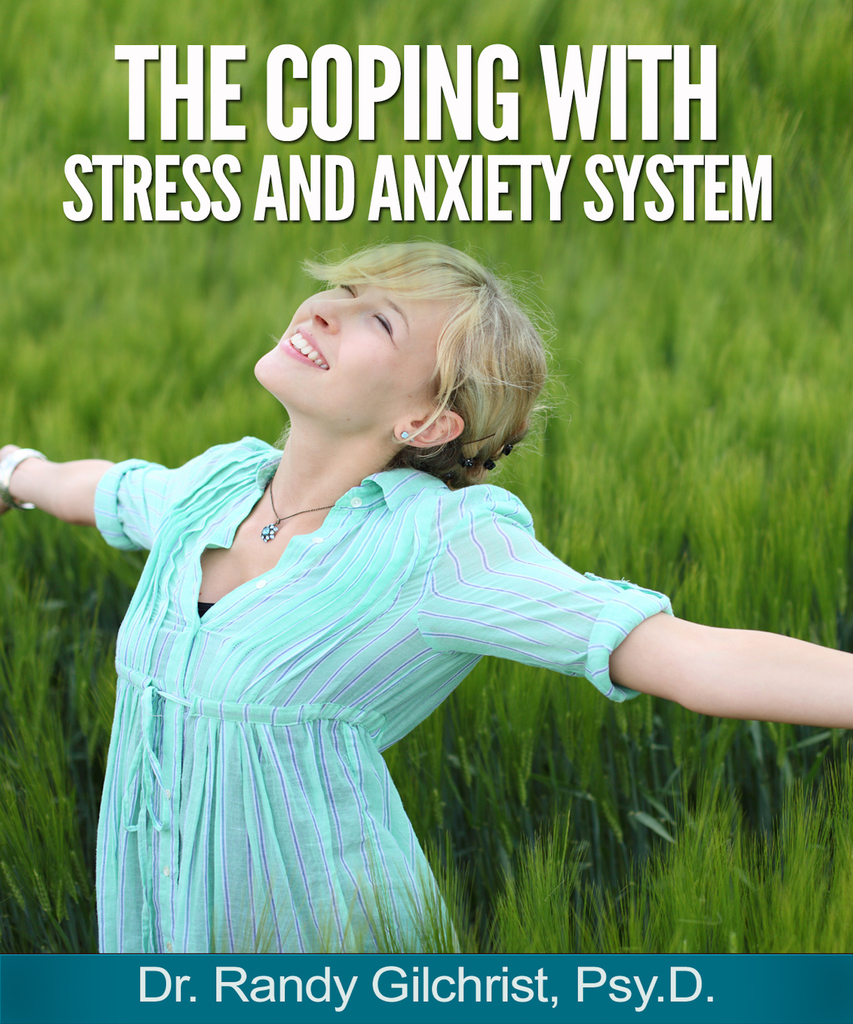 The Coping with Stress and Anxiety System by Dr. Randy Gilchrist