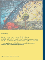 Hur, när och varifrån fick DNA-molekylen sin programkod?: nya upptäckter och insikter om hur vårt Universum uppkom och fungerar kan ge svaret!