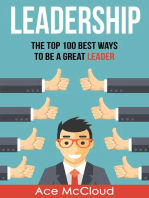 Leadership: The Top 100 Best Ways To Be A Great Leader