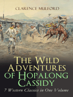 The Wild Adventures of Hopalong Cassidy – 7 Western Classics in One Volume: The Original Books Behind the Famous Movies Hero (Including Bar-20, The Coming of Cassidy and Others, Hopalong Cassidy, Bar-20 Days…)