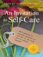 An Invitation to Self-Care: Why Learning to Nurture Yourself is the Key to the Life You've Always Wanted