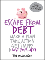 Escape From Debt: Make a Plan, Take Action, Get Happy and Love Your Life