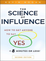 The Science of Influence: How to Get Anyone to Say "Yes" in 8 Minutes or Less!