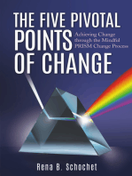 The Five Pivotal Points of Change: Achieving Change Through the Mindful Prism Change Process