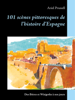 101 scènes pittoresques de l'histoire d'Espagne: Des Ibères et Wisigoths à nos jours