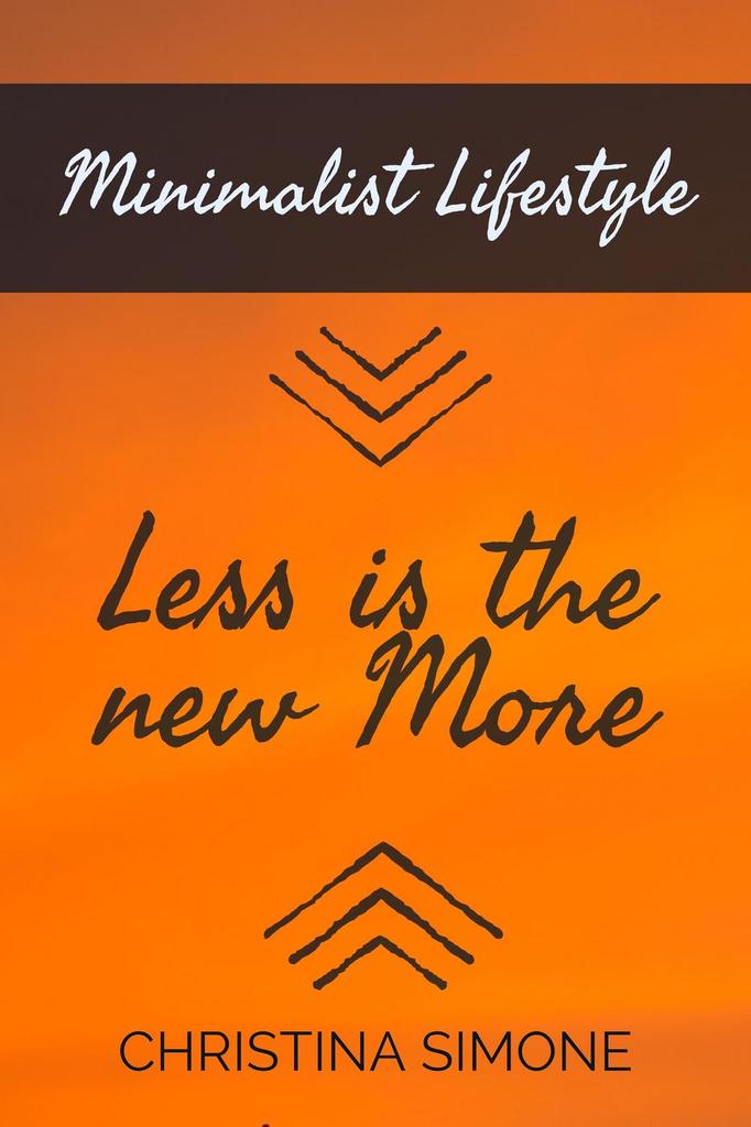 Minimalist Lifestyle Less is the New More by Christina Simone (Ebook ...