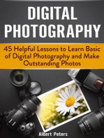 Digital Photography: 45 Helpful Lessons to Learn Basic of Digital Photography and Make Outstanding Photos