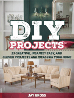Diy Projects: 23 Creative, Insanely Easy, and Clever Projects and Ideas For Your Home