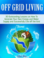 Off Grid Living: 30 Outstanding Lessons on How To Generate Your Own Energy and Water Supply and Successfully Live off the Grid