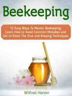 Beekeeping: 12 Easy Ways To Master Beekeeping. Learn How to Avoid Common Mistakes and Get to Know The Hive and Keeping Techniques