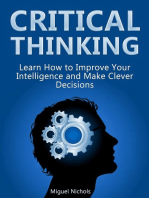 Critical Thinking: Learn How to Improve Your Intelligence and Make Clever Decisions