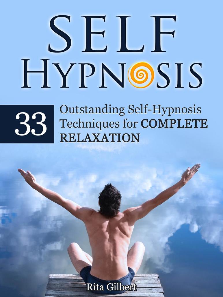 Self Hypnosis 33 Outstanding SelfHypnosis Techniques for Complete