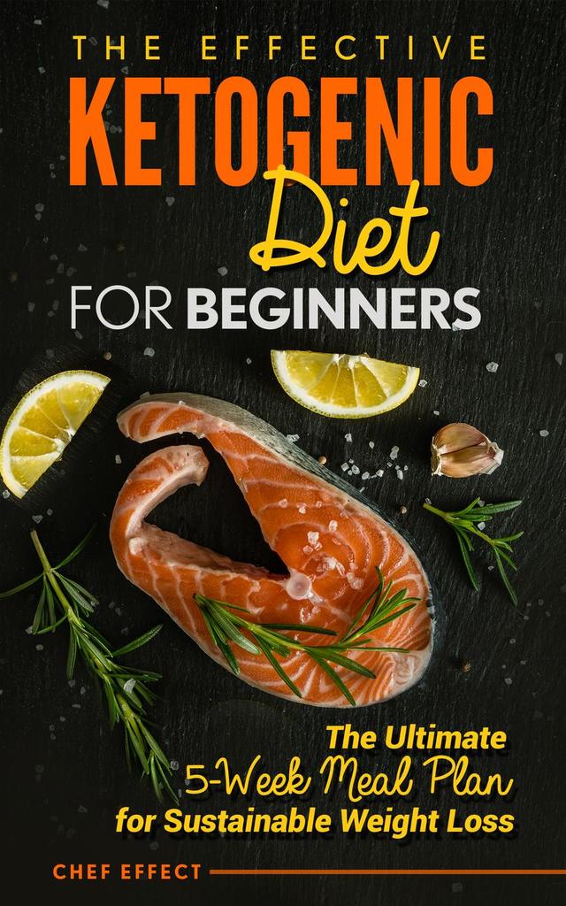 Read The Effective Ketogenic Diet for Beginners Online by Chef Effect Books