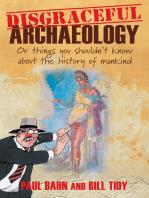 Disgraceful Archaeology: Or Things You Shouldn't Know About the History of Mankind