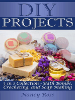 Diy Projects: 3 in 1 Collection - Bath Bombs, Crocheting, and Soap Making