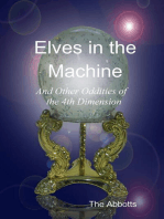 Elves In the Machine and Other Oddities of the 4th Dimension