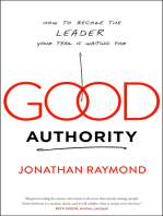 Good Authority: How to Become the Leader Your Team Is Waiting For