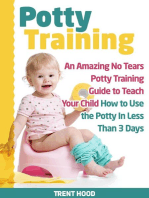 Potty Training: An Amazing No Tears Potty Training Guide to Teach Your Child How to Use the Potty In Less Than 3 Days