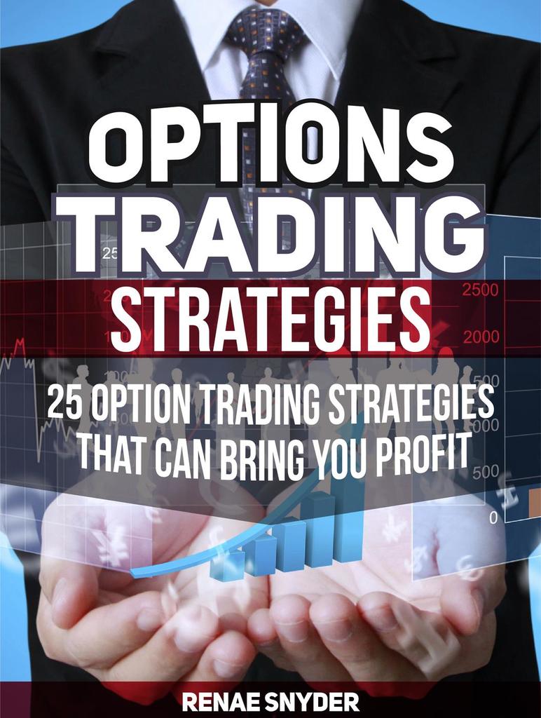 Read Options Trading Strategies 25 Option Trading Strategies That Can