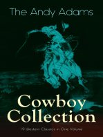 The Andy Adams Cowboy Collection – 19 Western Classics in One Volume: The Double Trail, Rangering, A Winter Round-Up, A College Vagabond, At Comanche Ford, The Log of a Cowboy, The Outlet, Reed Anthony Cowman, The Wells Brothers, Around The Spade Wagon…