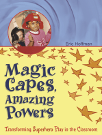 Magic Capes, Amazing Powers: Transforming Superhero Play in the Classroom