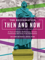 The Reformation Then and Now: 25 Years of Modern Reformation Articles Celebrating 500 Years of the Reformation