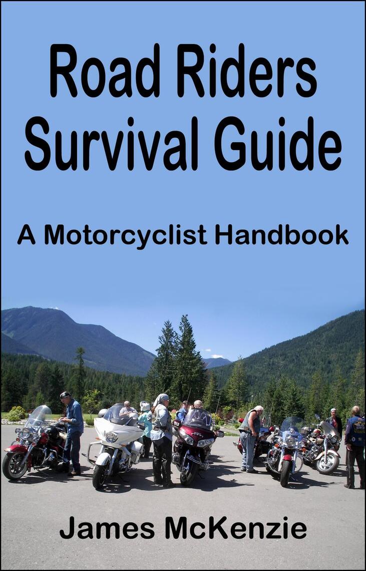 Road Riders Survival Guide A Motorcyclist Handbook by James McKenzie ...