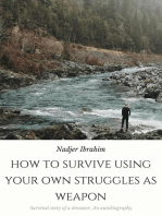 HOW TO SURVIVE USING YOUR OWN STRUGGLES AS WEAPON: 1